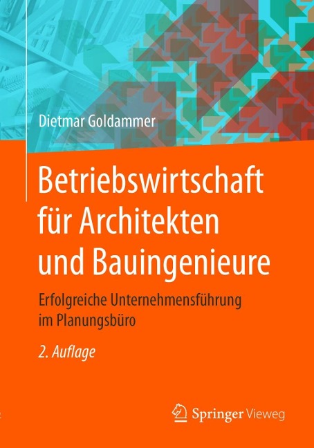 Betriebswirtschaft für Architekten und Bauingenieure - Dietmar Goldammer