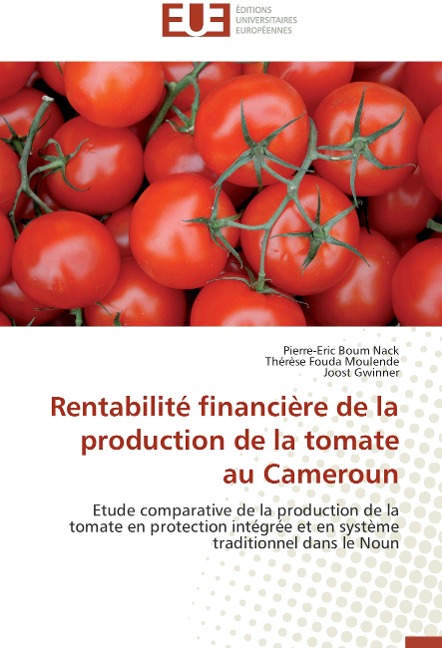 Rentabilité financière de la production de la tomate au Cameroun - Pierre-Eric Boum Nack, Thérèse Fouda Moulende, Joost Gwinner