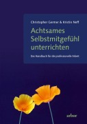 Cover-Bild zum Titel 'Achtsames Selbstmitgefühl unterrichten' von 'Christopher Germer, Kristin Neff'