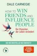 Cover-Bild zum Titel 'How To Win Friends and Influence People - Der Klassiker, der Leben verändert' von 'Dale Carnegie'
