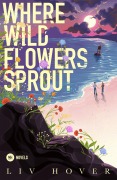 Cover-Bild zum Titel 'Where Wildflowers Sprout' von 'Liv Hover'