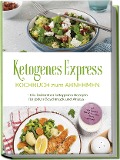 Cover-Bild zum Titel 'Ketogenes Express Kochbuch zum Abnehmen: Die leckersten ketogenen Rezepte für jeden Geschmack und Anlass - inkl. Suppen, Fingerfood, Aufstrichen & Getränken + 4 Wochen Ernährungsplan' von 'Helena Ruthberg'