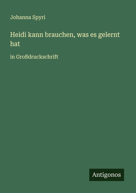 Heidi kann brauchen, was es gelernt hat - Johanna Spyri