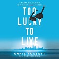 Cover-Bild zum Titel 'Too Lucky to Live: A Somebody's Bound to Wind Up Dead Mystery' von 'Annie Hogsett'