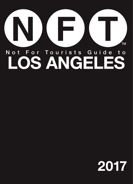 Not For Tourists Guide to Los Angeles 2017 - Not For Tourists
