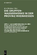 Cover-Bild zum Titel '1. Das Wasserversorgungswesen im Großherzogtum Hessen mit besonderer Berücksichtigung der Gruppenwasserversorgungen in der Provinz Rheinhessen. 2. Die Wasserversorgung des Bodenheimer Gebietes (Gruppe II)' von ''
