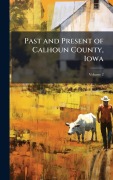 Cover-Bild zum Titel 'Past and Present of Calhoun County, Iowa' von ''