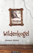 Cover-Bild zum Titel 'Wildenkogel' von 'Annegret Waldner'