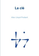 Cover-Bild zum Titel 'La clé' von 'Alec Lloyd Probert'