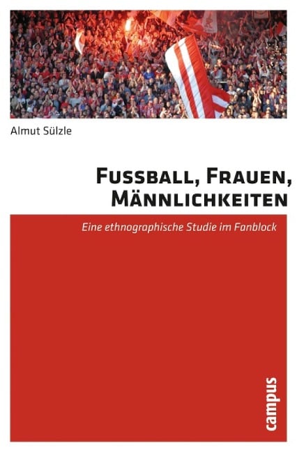 Fußball, Frauen, Männlichkeiten - Almut Sülzle