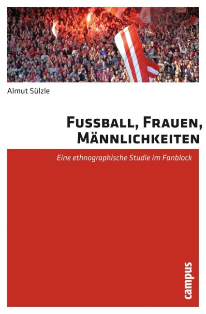 Fußball, Frauen, Männlichkeiten - Almut Sülzle