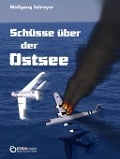 Cover-Bild zum Titel 'Schüsse über der Ostsee' von 'Wolfgang Schreyer'