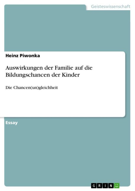 Auswirkungen der Familie auf die Bildungschancen der Kinder - Heinz Piwonka