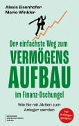Cover-Bild zum Titel 'Der einfachste Weg zum Vermögensaufbau im Finanz-Dschungel' von 'Alexis Eisenhofer, Mario Winkler'
