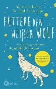 Cover-Bild zum Titel 'Füttere den weißen Wolf' von 'Ronald Schweppe, Aljoscha Long'