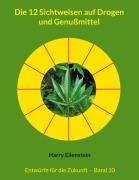 Cover-Bild zum Titel 'Die 12 Sichtweisen auf Drogen und Genußmittel' von 'Harry Eilenstein'