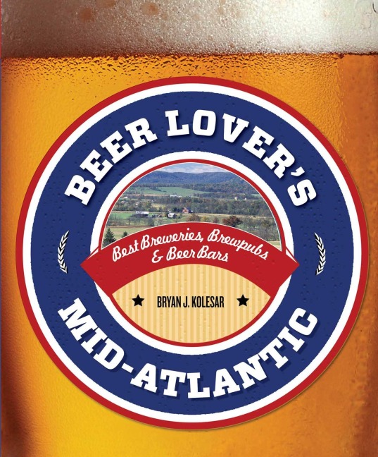 Beer Lover's Mid-Atlantic - Bryan J. Kolesar