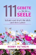 Cover-Bild zum Titel '111 Gebete für die Seele' von 'Robby Altwein'