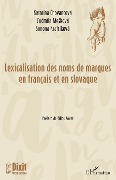 Cover-Bild zum Titel 'Lexicalisation des noms des marques en français et en slovaque' von 'Chovancova, Krafcikova, Meskova'
