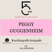 Cover-Bild zum Titel 'Peggy Guggenheim: Kurzbiografie kompakt' von 'Minuten, Minuten Biografien, Lea Pfeiffer'