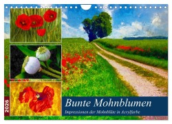 Cover-Bild zum Titel 'Bunte Mohnblumen - Impressionen der Mohnblüte in Acrylfarbe (Wandkalender 2026 DIN A4 quer), CALVENDO Monatskalender' von 'Anja Frost'