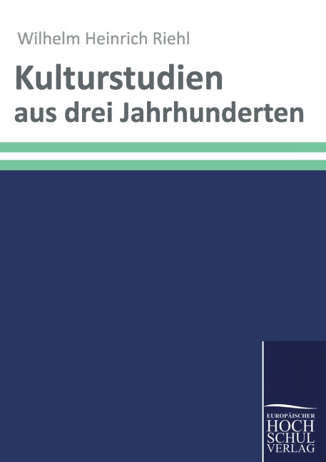 Kulturstudien aus drei Jahrhunderten - Wilhelm Heinrich Riehl