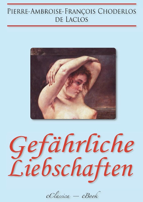 Gefährliche Liebschaften - Pierre-Ambroise-François Choderlos De Laclos
