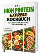 Cover-Bild zum Titel 'High Protein Kochbuch Express - Blitzrezepte ohne Eiweisspulver | Proteinreiche Ernährung für Fettabbau, Muskelaufbau & Fitness + 30-Tage-Ernährungsplan' von 'Rene Seidel'