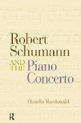Cover-Bild zum Titel 'Robert Schumann and the Piano Concerto' von 'Claudia Macdonald'