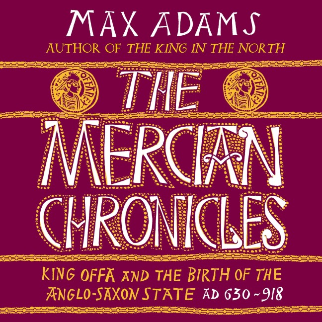 The Mercian Chronicles - Max Adams