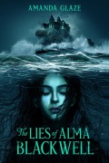 Cover-Bild zum Titel 'Lies of Alma Blackwell' von 'Amanda Glaze'