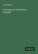 Cover-Bild zum Titel 'Grundzüge der katholischen Dogmatik' von 'Joseph Bautz'