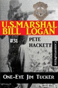 U.S. Marshal Bill Logan, Band 31: One-Eye Jim Tucker - Pete Hackett