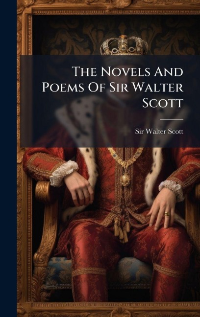 The Novels And Poems Of Sir Walter Scott - Walter Scott