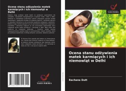 Cover-Bild zum Titel 'Ocena stanu od¿ywienia matek karmi¿cych i ich niemowl¿t w Delhi' von 'Rachana Dutt'