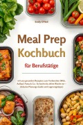 Cover-Bild zum Titel 'Meal Prep für Berufstätige mit 500 gesunden Rezepten zum Vorbereiten (Wok, Auflauf, Pasta & Co.: So kochst du deine Woche vor - inklusive Planungs-Guide und Lagerungstipps)' von 'Emily O'Neil'
