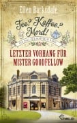Cover-Bild zum Titel 'Tee? Kaffee? Mord! Letzter Vorhang für Mister Goodfellow' von 'Ellen Barksdale'