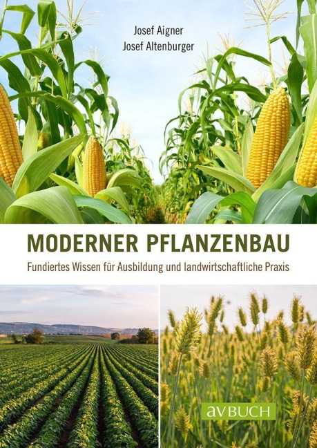Moderner Pflanzenbau - Josef Aigner, Josef Altenburger