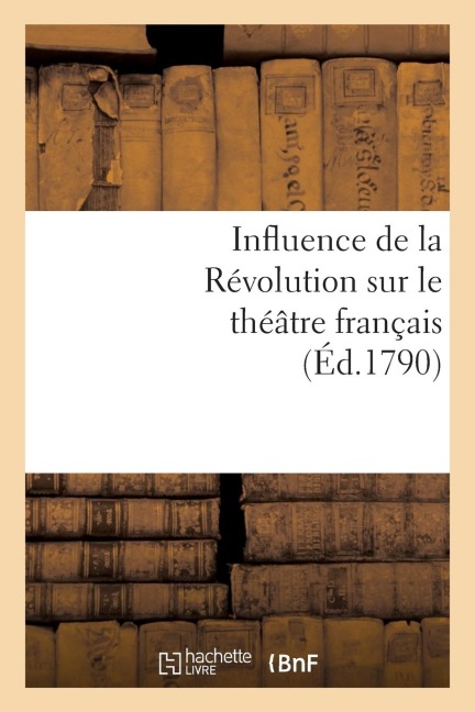 Influence de la Révolution Sur Le Théâtre Français - Sans Auteur