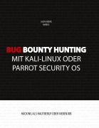 Cover-Bild zum Titel 'Bug Bounty Hunting mit Kali-Linux oder Parrot Security OS' von 'Alicia Noors, Mark B.'