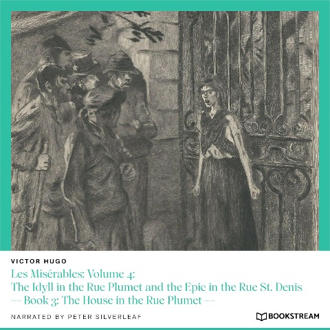 Les Misérables: Volume 4: The Idyll in the Rue Plumet and the Epic in the Rue St. Denis - Victor Hugo