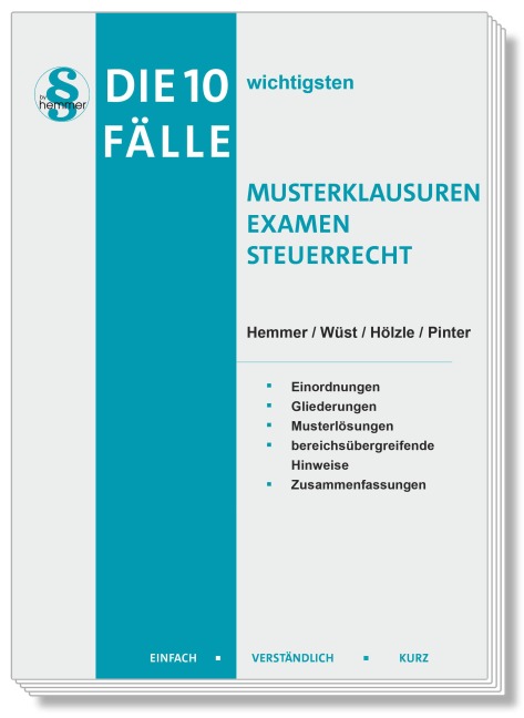 Die 10 wichtigsten Fälle Musterklausuren Examen Steuerrecht - Karl-Edmund Hemmer, Gerrit Hölzle, Christa Pinter, Achim Wüst