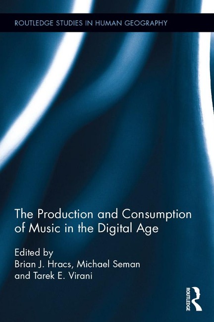 The Production and Consumption of Music in the Digital Age - 
