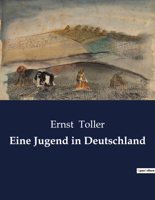 Eine Jugend in Deutschland - Ernst Toller