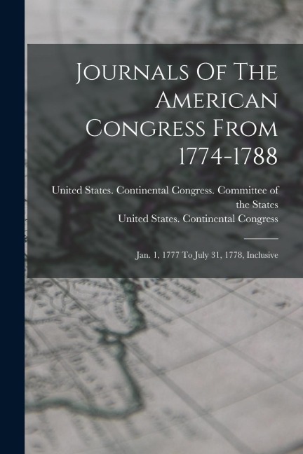 Journals Of The American Congress From 1774-1788: Jan. 1, 1777 To July 31, 1778, Inclusive - 