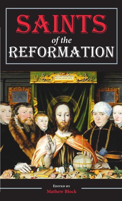 Saints of the Reformation - Mathew Block