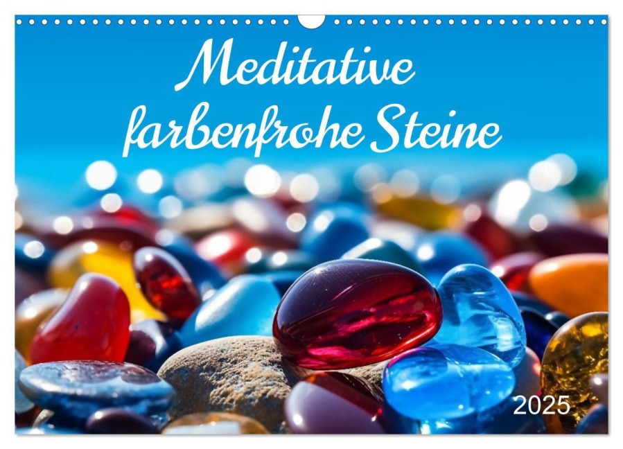 Meditative farbenfrohe Steine (Wandkalender 2025 DIN A3 quer), CALVENDO Monatskalender - Kerstin Waurick