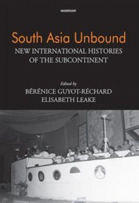 South Asia Unbound - Berenice Guyot-Rechard, Elisabeth Leake
