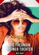 Cover-Bild zum Titel 'Die Freundin meiner Tochter' von 'Mia Graf'