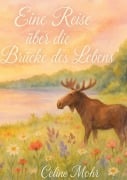 Eine Reise über die Brücke des Lebens - Celine Mohr